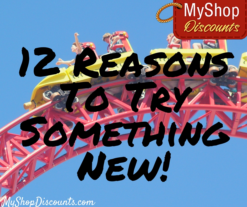 12 reasons to try something new myshopdiscounts